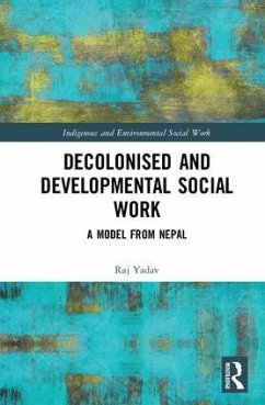 Decolonised and Developmental Social Work - Yadav, Raj
