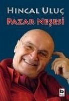 Pazar Nesesi - Uluc, Hincal