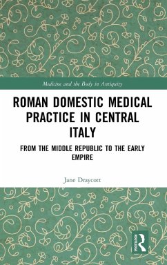 Roman Domestic Medical Practice in Central Italy - Draycott, Jane