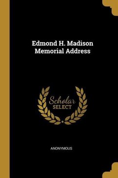 Edmond H. Madison Memorial Address - Anonymous