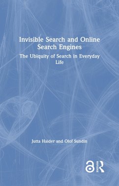 Invisible Search and Online Search Engines - Haider, Jutta; Sundin, Olof