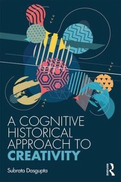 A Cognitive-Historical Approach to Creativity - Dasgupta, Subrata