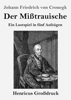 Der Mißtrauische (Großdruck) - Cronegk, Johann Friedrich Von