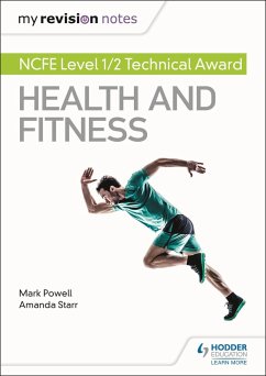 My Revision Notes: NCFE Level 1/2 Technical Award in Health and Fitness - Powell, Mark; Starr, Amanda
