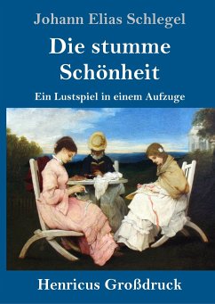 Die stumme Schönheit (Großdruck) - Schlegel, Johann Elias