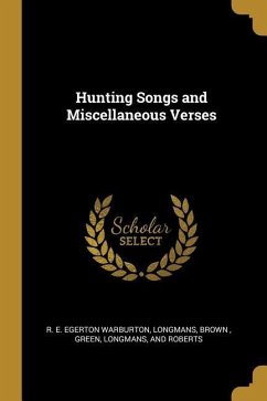 Hunting Songs and Miscellaneous Verses - Warburton, R E Egerton