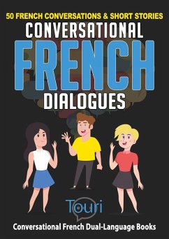 Conversational French Dialogues: 50 French Conversations & Short Stories (Learn French for Beginners and Intermediates, #1) (eBook, ePUB) - Learning, Touri Language