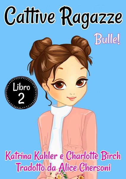Cattive Ragazze - Libro 2: Bulle! (eBook, ePUB)