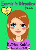 Emmie la telepatica - Libro 4 - Sii forte (eBook, ePUB)