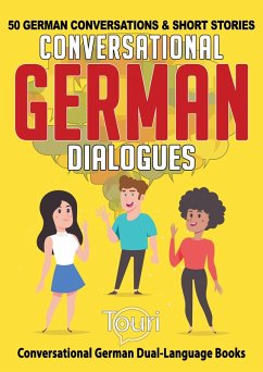 Conversational German Dialogues: 50 German Conversations and Short Stories (Conversational German Dual Language Books, #1) (eBook, ePUB) - Learning, Touri Language