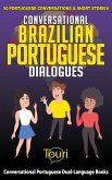 Conversational Brazilian Portuguese Dialogues: 50 Portuguese Conversations & Short Stories (Conversational Portuguese Dual Language Books, #1) (eBook, ePUB) Conversational Brazilian Portuguese Dialogues: 50 Portuguese Conversations & Short Stories (Conversational Portuguese Dual Language Books, #1) (eBook, ePUB)