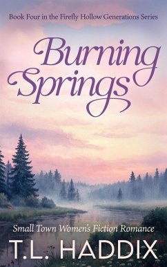 Cover Burning Springs: A Small Town Women's Fiction Romance (Firefly Hollow Generations, #4) (eBook, ePUB)