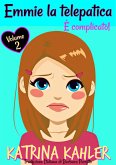 Emmie la telepatica - Volume 2: È complicato! (eBook, ePUB) Emmie la telepatica - Volume 2: È complicato! (eBook, ePUB)