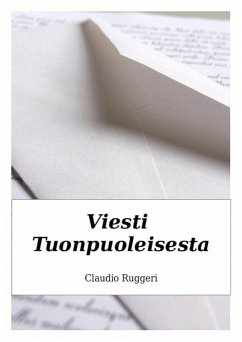 Viesti tuonpuoleisesta (eBook, ePUB) - Claudio Ruggeri Viesti tuonpuoleisesta (eBook, ePUB) - Claudio Ruggeri