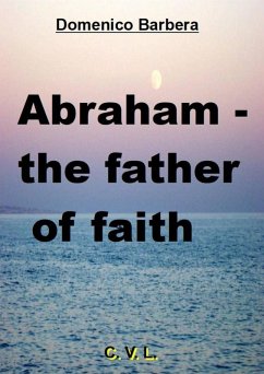 Cover Abraham - the father of faith (eBook, ePUB)