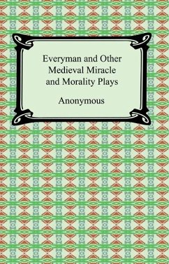 Everyman and Other Medieval Miracle and Morality Plays (eBook, ePUB) - Anonymous