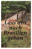 Lass uns nach Brasilien gehen: Auswanderer-Roman (eBook, ePUB)