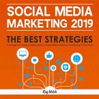 Social Media Marketing 2019: The Best Strategies to Leverage Your Brand and Make Money on Social Media and Become an Influencer in Your Niche (eBook, ePUB)