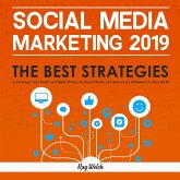 Social Media Marketing 2019: The Best Strategies to Leverage Your Brand and Make Money on Social Media and Become an Influencer in Your Niche (eBook, ePUB) Social Media Marketing 2019: The Best Strategies to Leverage Your Brand and Make Money on Social Media and Become an Influencer in Your Niche (eBook, ePUB)