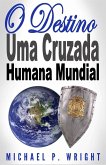 O Destino: Uma Cruzada Humana Mundial (eBook, ePUB)