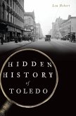 Hidden History of Toledo (eBook, ePUB)