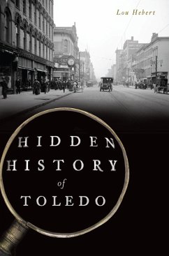 Hidden History of Toledo (eBook, ePUB) - Hebert, Lou