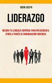 Liderazgo: Mejora Tu Lenguaje Corporal Para Influenciar A Otros A Través De Comunicación Poderosa (eBook, ePUB) Liderazgo: Mejora Tu Lenguaje Corporal Para Influenciar A Otros A Través De Comunicación Poderosa (eBook, ePUB)