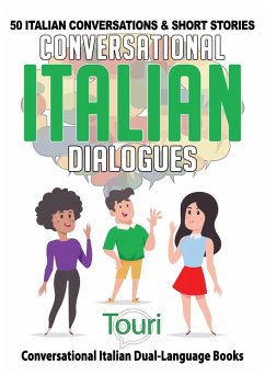 Conversational Italian Dialogues: 50 Italian Conversations and Short Stories (Conversational Italian Dual Language Books, #1) (eBook, ePUB) - Learning, Touri Language