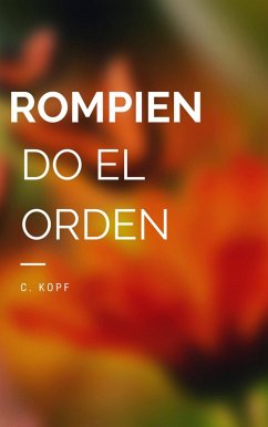 Rompiendo el Orden (eBook, ePUB) - Kopf, C.