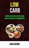 Low Carb: Incríveis Receitas De Refeição Baixa Descarga De Carboidrato (eBook, ePUB) Low Carb: Incríveis Receitas De Refeição Baixa Descarga De Carboidrato (eBook, ePUB)