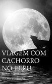 Viagem com cachorro no Peru (eBook, ePUB) Viagem com cachorro no Peru (eBook, ePUB)