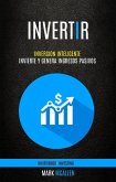 Invertir: Inversion Inteligente - Invierte Y Genera Ingresos Pasivos (Invirtiendo: Investing) (eBook, ePUB)