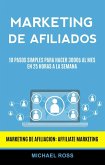 Marketing De Afiliados: 10 Pasos Simples Para Hacer 3000$ Al Mes en 25 Horas a La Semana (Marketing De Afiliacion: Affiliate Marketing) (eBook, ePUB)