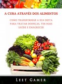 Cura Atraves dos Alimentos (eBook, ePUB) Cura Atraves dos Alimentos (eBook, ePUB)