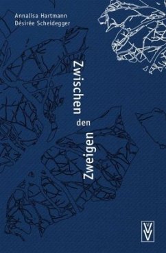 Zwischen den Zweigen - Scheidegger, Désirée;Hartmann, Annalisa