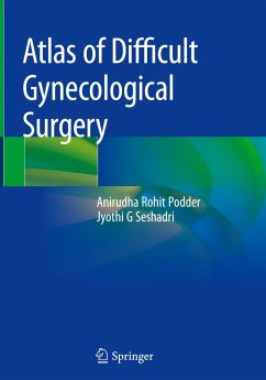 Atlas of Difficult Gynecological Surgery - Podder, Anirudha Rohit;Seshadri, Jyothi G