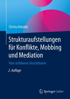 Strukturaufstellungen für Konflikte, Mobbing und Mediation - Kolodej, Christa