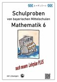 Mathematik 6 Schulproben bayerischer Mittelschulen mit Lösungen nach neuem LehrplanPLUS