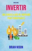 Invertir: Una Sencilla Guía De Inversión Para Principiantes ( Investing) (eBook, ePUB) Invertir: Una Sencilla Guía De Inversión Para Principiantes ( Investing) (eBook, ePUB)