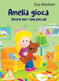 Amelia gioca (Storie per i più piccoli) (eBook, ePUB)