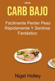 Carb Bajo : Fácilmente Perder Peso Rápidamente Y Sentirse Fantástico (Género: COCINA/General, Género Secundario: SALUD & BIENESTAR/ Pérdida de Peso) (eBook, ePUB) Carb Bajo : Fácilmente Perder Peso Rápidamente Y Sentirse Fantástico (Género: COCINA/General, Género Secundario: SALUD & BIENESTAR/ Pérdida de Peso) (eBook, ePUB)