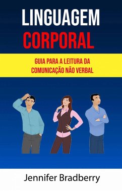 Cover Linguagem Corporal: Guia Para A Leitura Da Comunicação Não Verbal ( Body Language) (eBook, ePUB)