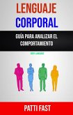 Lenguaje Corporal: Guía Para Analizar El Comportamiento ( Body Language) (eBook, ePUB) Lenguaje Corporal: Guía Para Analizar El Comportamiento ( Body Language) (eBook, ePUB)
