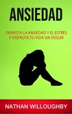 Ansiedad: Derrota La Ansiedad Y El Estrés Y Disfruta Tu Vida Sin Dolor (eBook, ePUB)