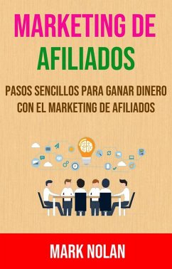 Cover Marketing De Afiliados: Pasos Sencillos Para Ganar Dinero Con El Marketing De Afiliados (eBook, ePUB)