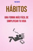 Hábitos: Una Forma Más Fácil De Simplificar Tu Vida. (eBook, ePUB)