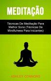 Meditação : Técnicas De Meditação Para Melhor Sono (Técnicas De Mindfulness Para Iniciantes) (eBook, ePUB)