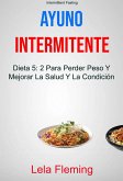 Ayuno Intermitente: Dieta 5: 2 Para Perder Peso Y Mejorar La Salud Y La Condición Física En General ( Intermittent Fasting) (eBook, ePUB) Ayuno Intermitente: Dieta 5: 2 Para Perder Peso Y Mejorar La Salud Y La Condición Física En General ( Intermittent Fasting) (eBook, ePUB)
