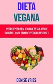 Dieta Vegana : Perder Peso Sem Jejuar E Estar Apto E Saudável Para Sempre (Vegan Lifestyle) (eBook, ePUB)