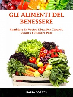 Gli Alimenti del Benessere (eBook, ePUB) Cover Gli Alimenti del Benessere (eBook, ePUB)